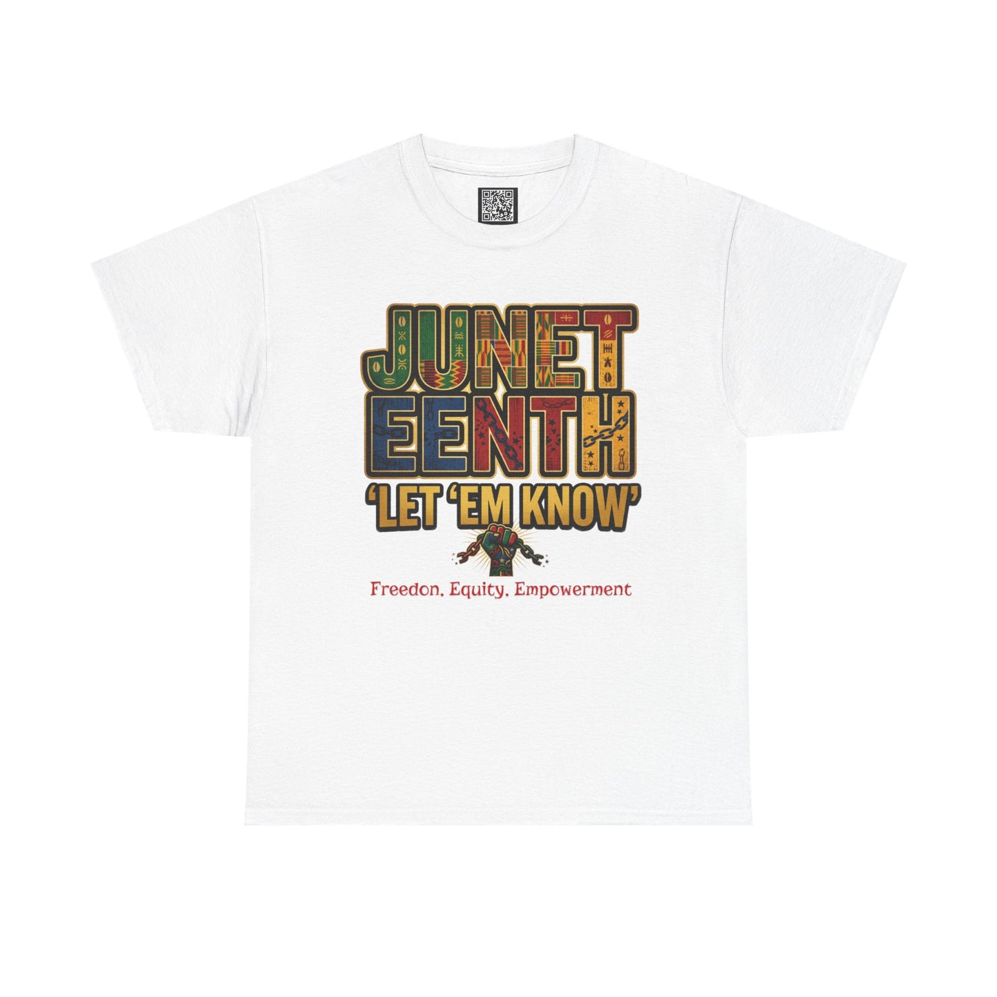 Juneteenth "Let 'Em Know" T-Shirt — Freedom, Equality, Empowerment Tee