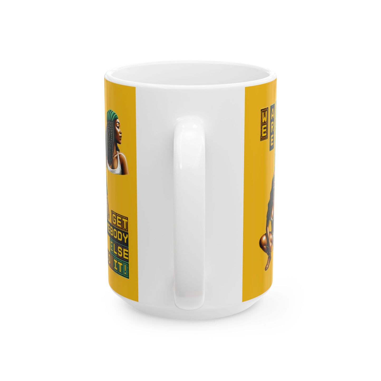 "Get Somebody Else to Do it" Ceramic Mug, (11oz, 15oz), Gift for Black Women, Afrocentric Mug, 92 Percent Women Gift, Get Somebody Else to Do It.