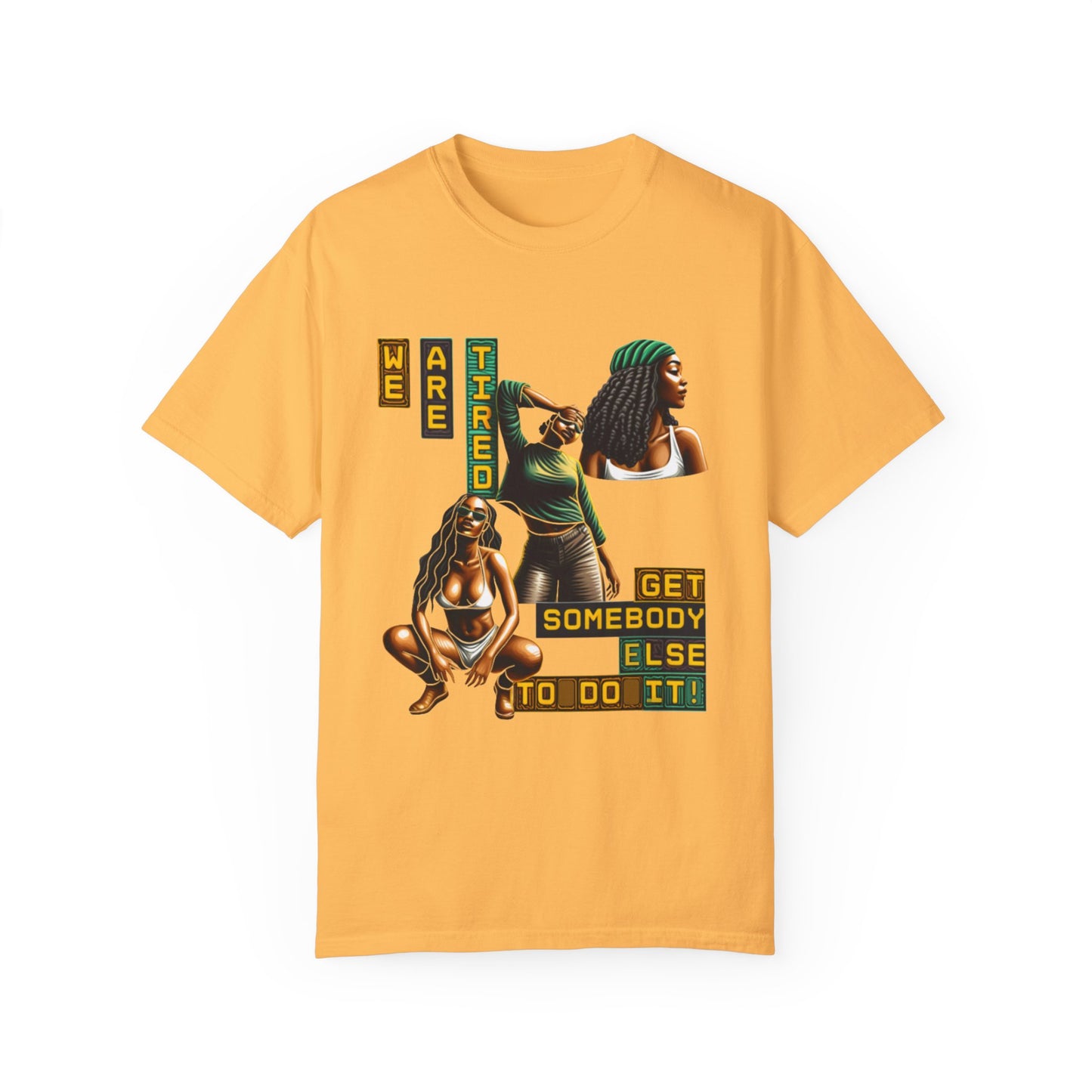 "We are Tired. Get Somebody Else to Do It!" 92% Black Women Shirt, Women Empowerment Shirt, Activism Shirts for Women,