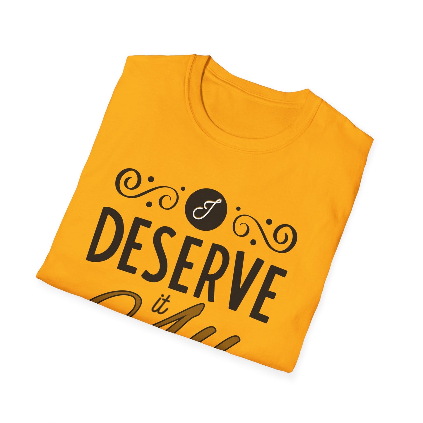 "I Deserve It All" Unisex Soft Style T-Shirt, Lyrics from Kendrick Lamar Man in the Garden, Kendrick Lamar Fan Merchandise