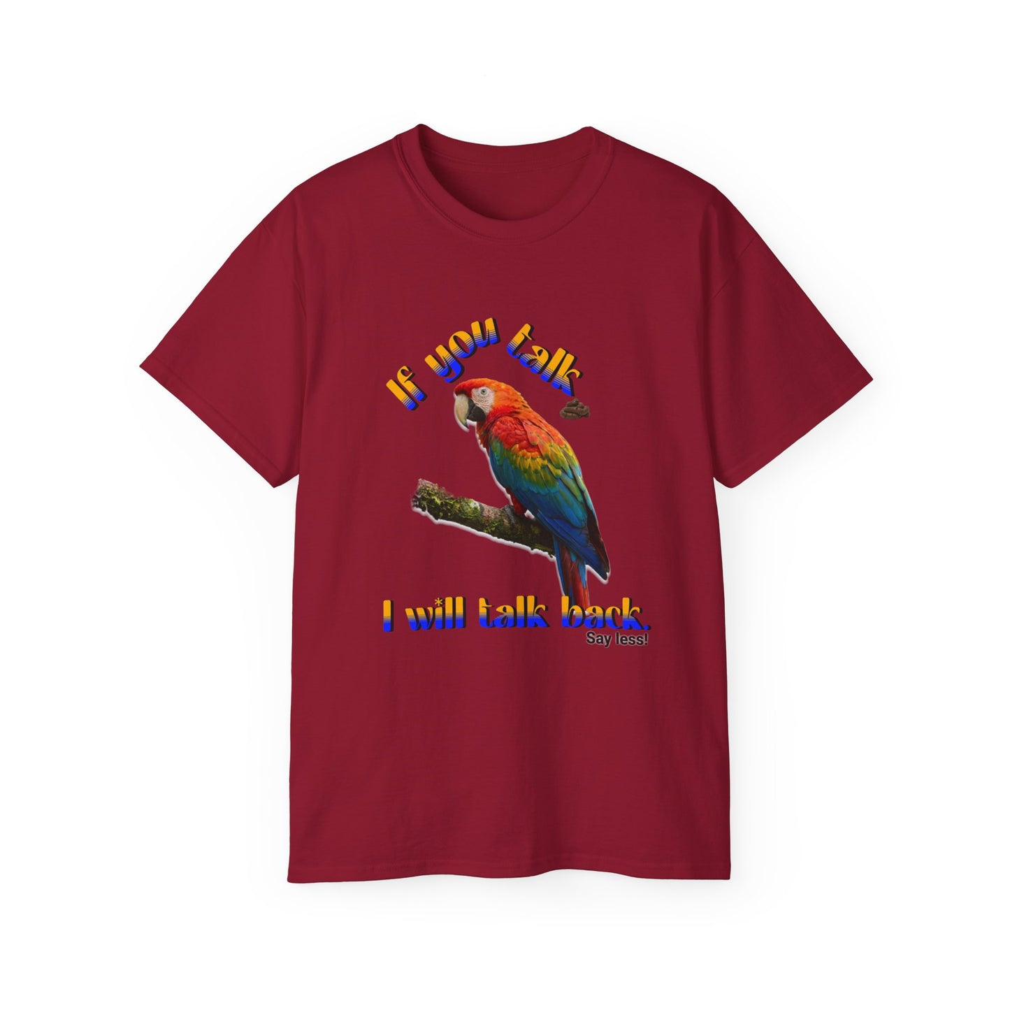 Custom Parrot "If You Talk, I Will Talk Back" T-Shirt