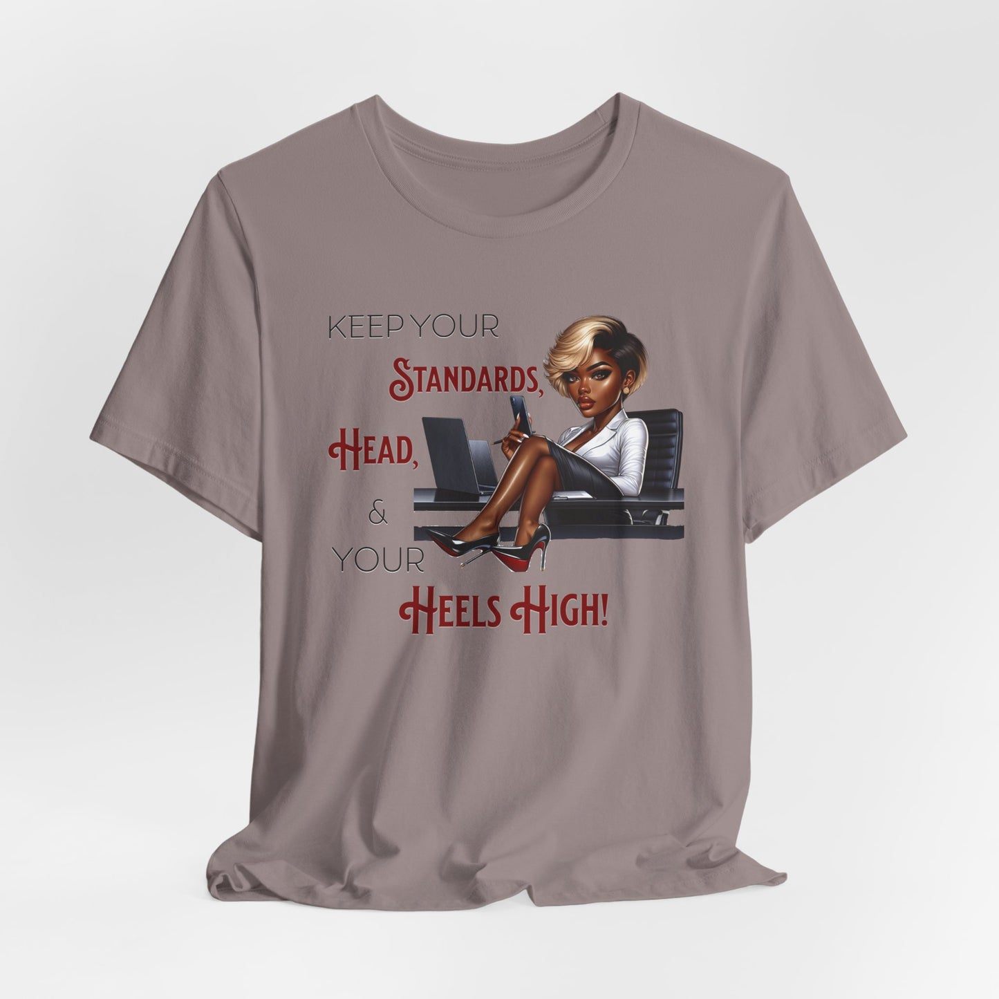 Empowering Women Tee - "Keep Your Standards, Head & Heels High!", Louboutin Inspired T-Shirts, Cute Women Empowerment Tees
