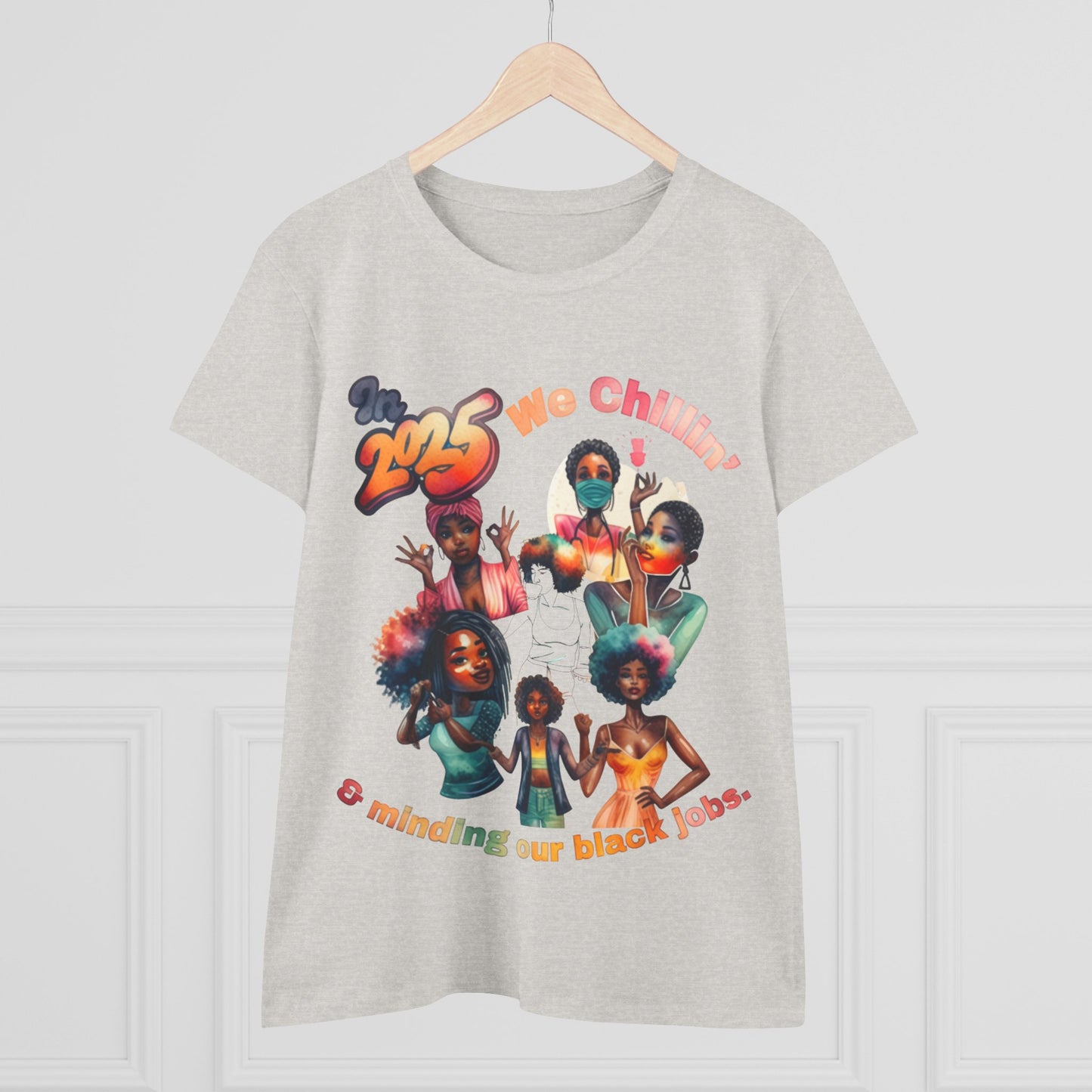 "2025 Minding My Black Job" We Chillin', Black History Month Shirt, Melanin Shirt, Black Girl Magic Shirt, 92% Black Woman Shirts,