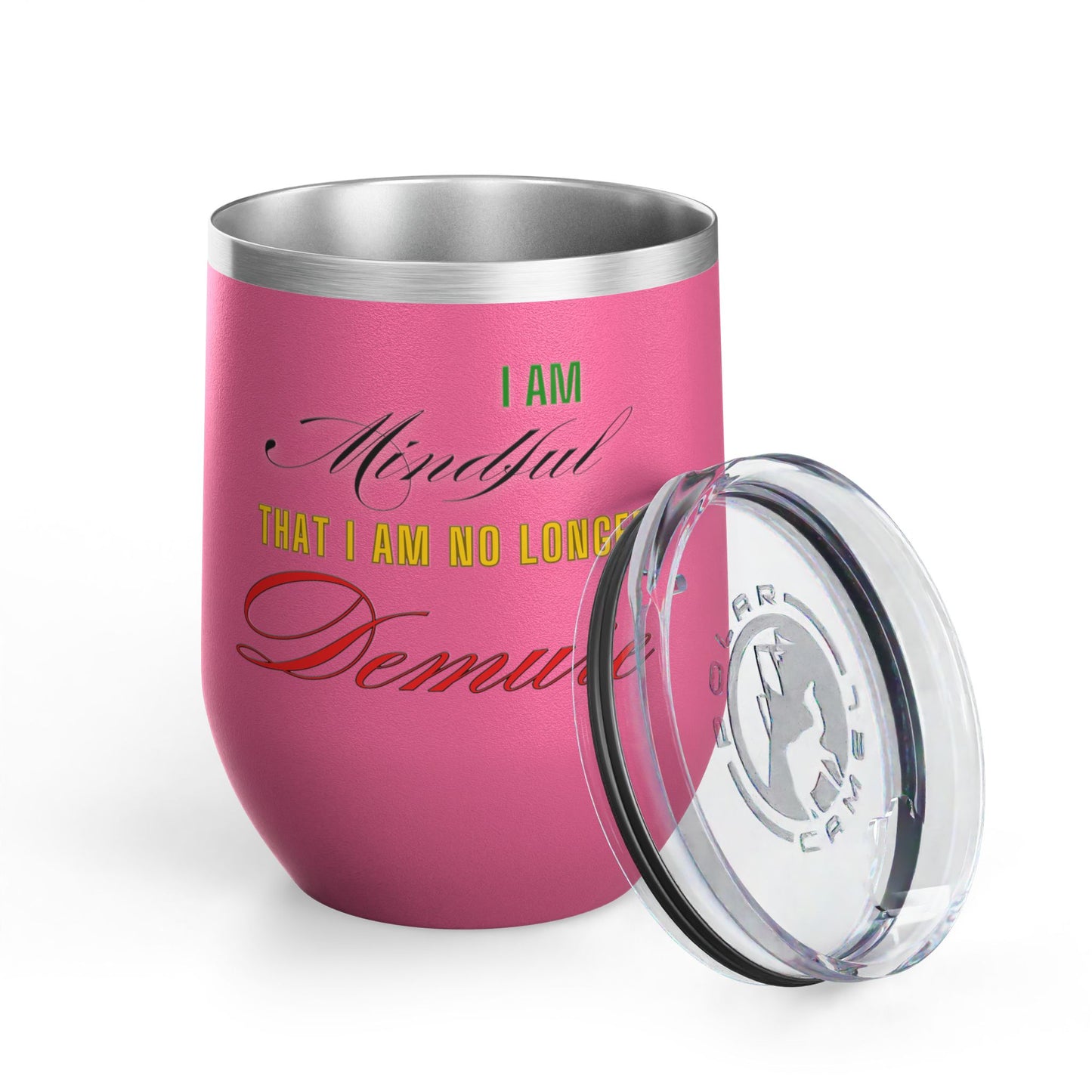 I am No Longer Demure or Mindful Wine Tumbler, 12oz