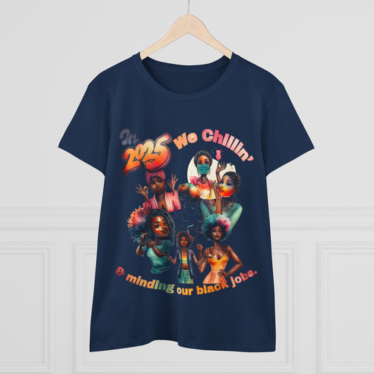 "2025 Minding My Black Job" We Chillin', Black History Month Shirt, Melanin Shirt, Black Girl Magic Shirt, 92% Black Woman Shirts,