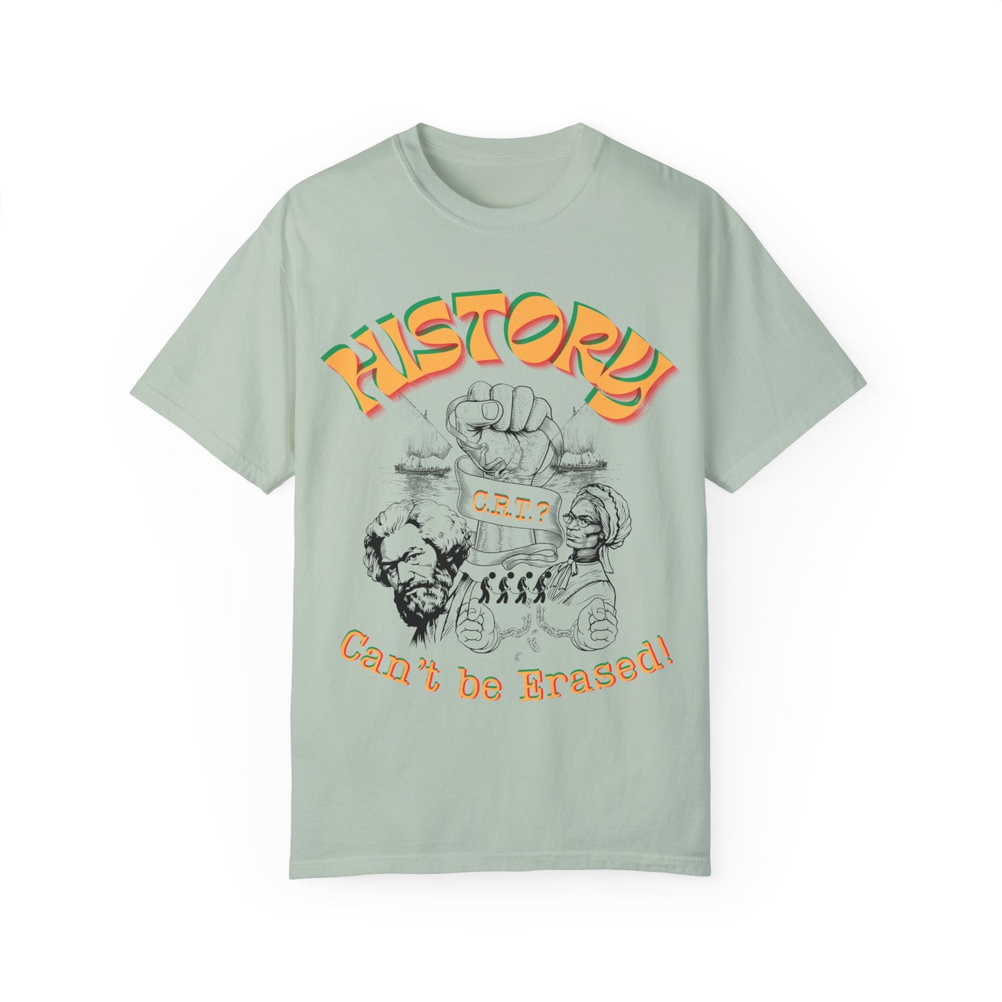 "History Can't Be Erased" Unisex Garment-Dyed T-shirt, Juneteenth T-Shirts, Black History Month T-Shirts, Unisex Black History Shirts