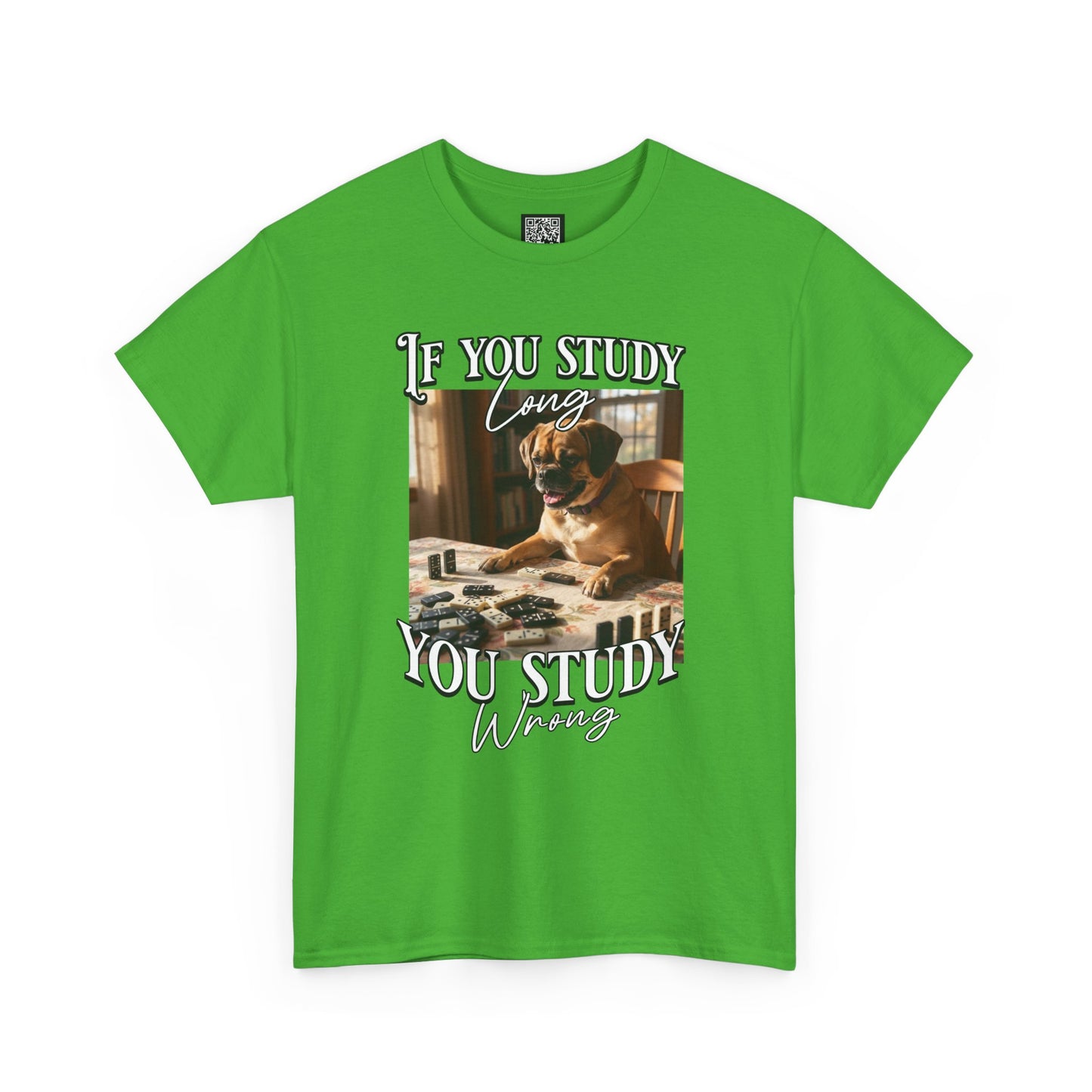 Personalized Custom T-Shirt — "If You Study Long You Study Wrong" Dog Study Humor Tee