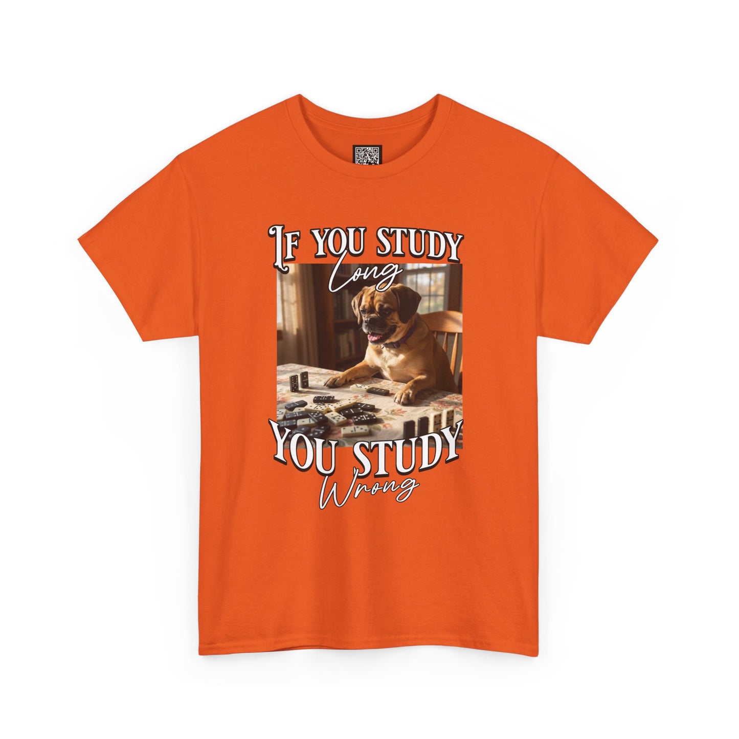 Personalized Custom T-Shirt — "If You Study Long You Study Wrong" Dog Study Humor Tee