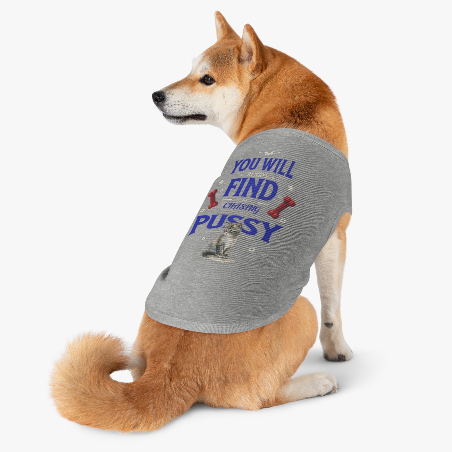 Dog Love Tank Top - Funny Cat Dog T-Shirt, Pet Owners Gift, You Will Find Me Chasing Pussy Cat, Cute Pet Apparel, Animal Lover Clothing,