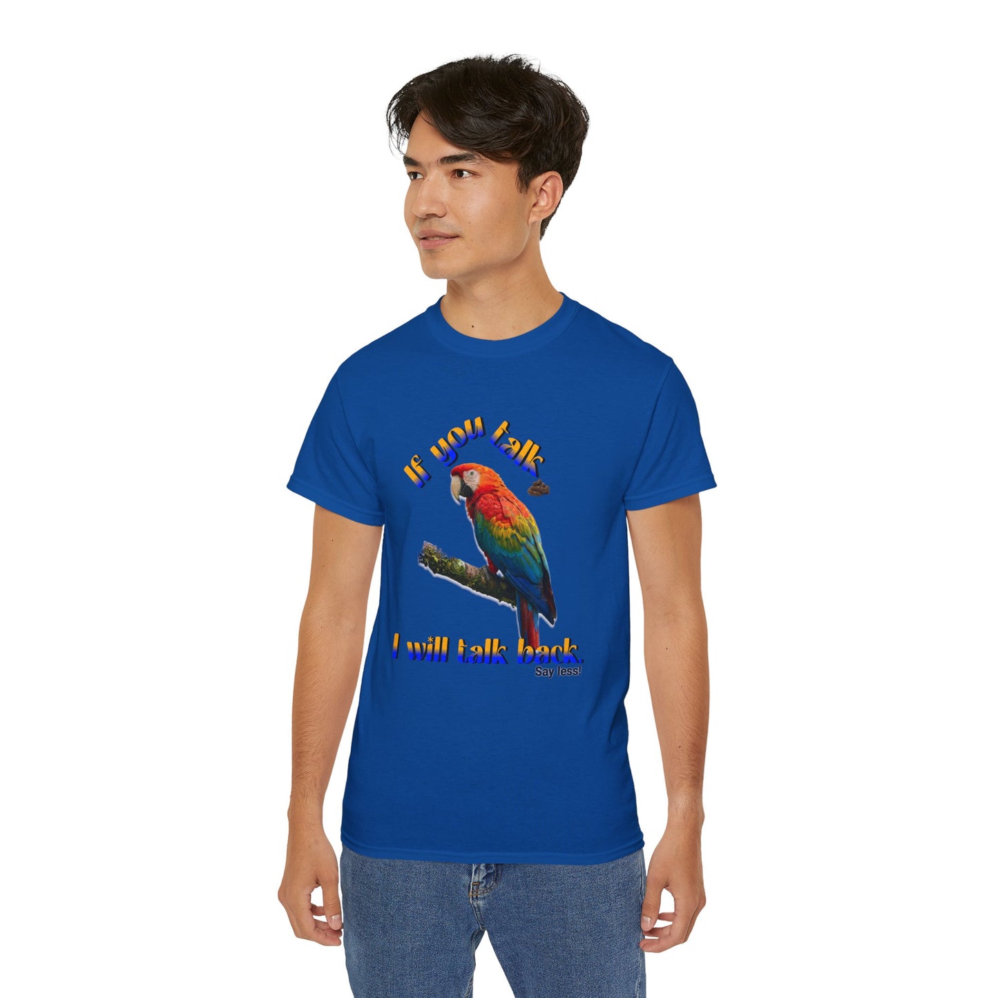 Custom Parrot "If You Talk, I Will Talk Back" T-Shirt