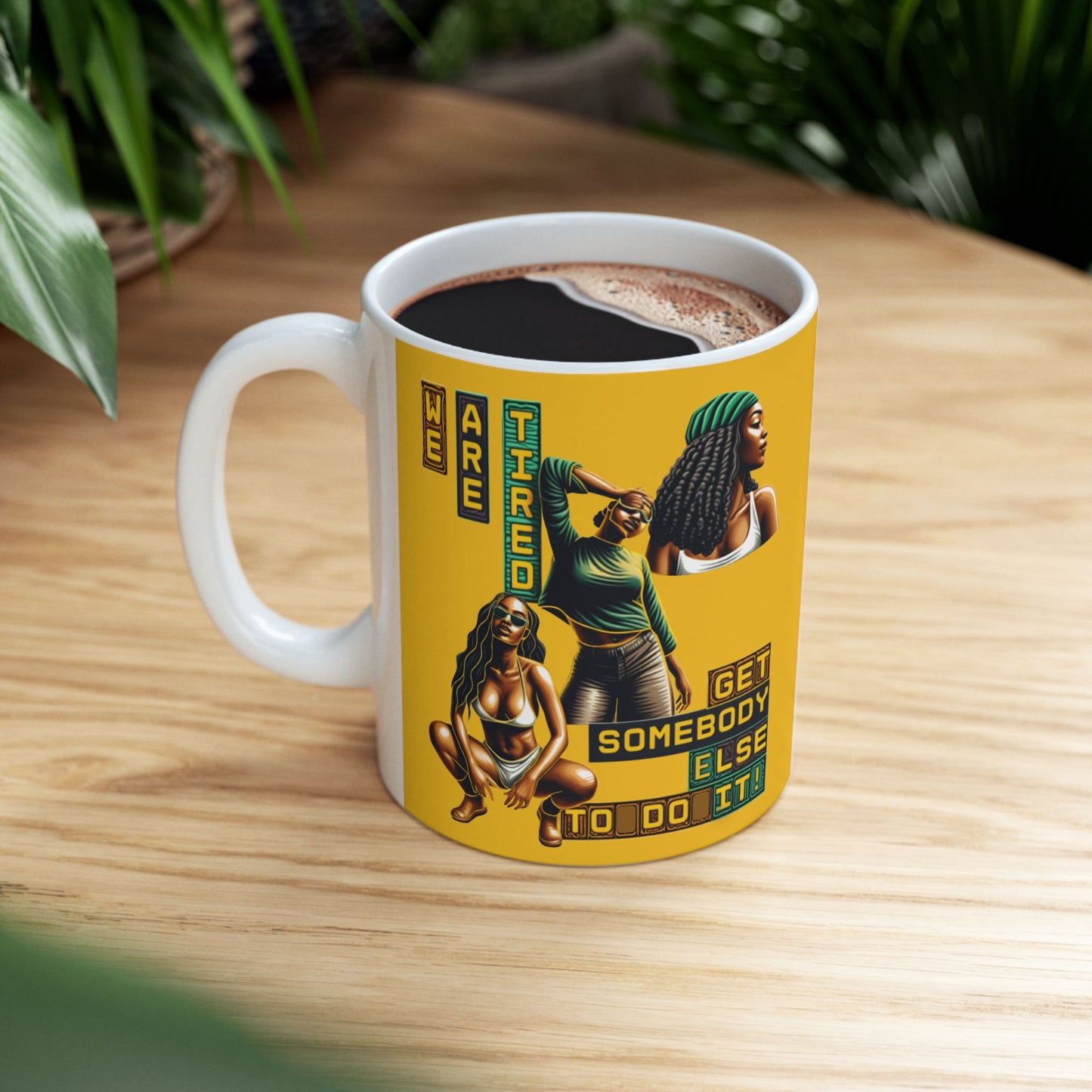 "Get Somebody Else to Do it" Ceramic Mug, (11oz, 15oz), Gift for Black Women, Afrocentric Mug, 92 Percent Women Gift, Get Somebody Else to Do It.