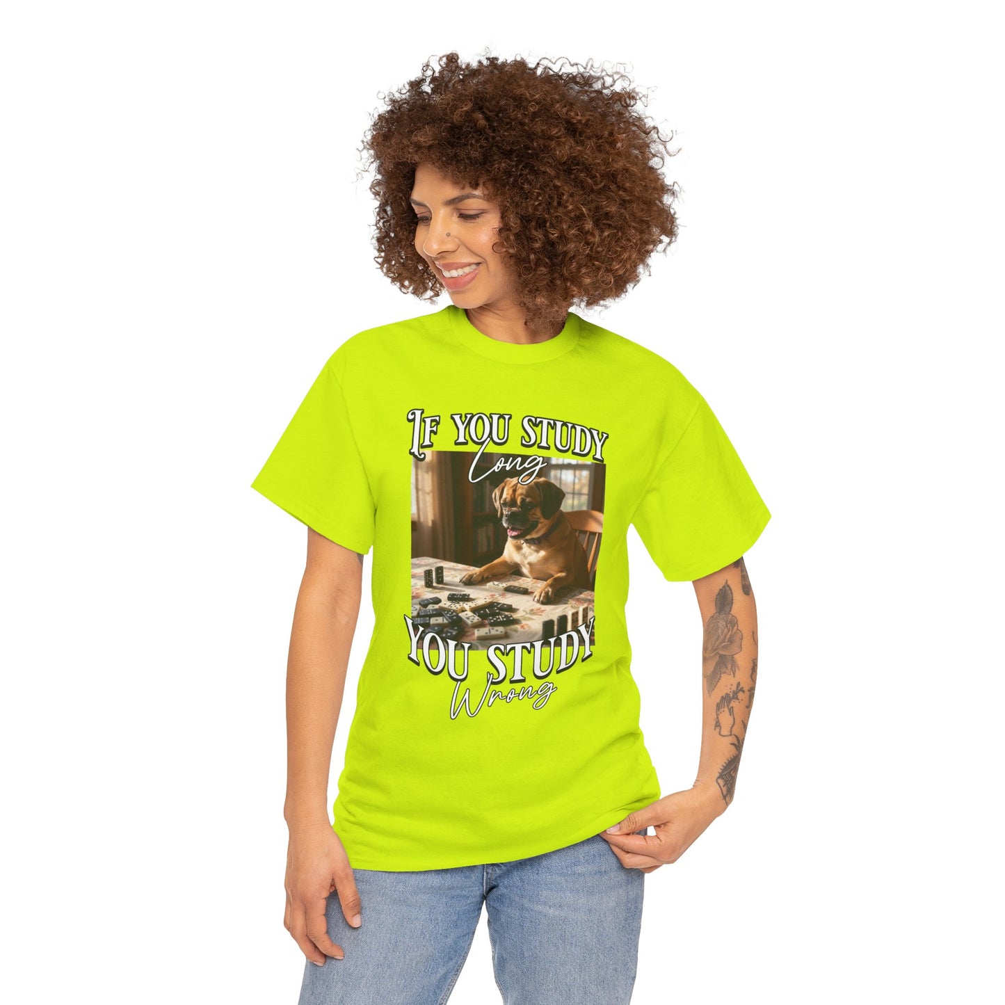 Personalized Custom T-Shirt — "If You Study Long You Study Wrong" Dog Study Humor Tee