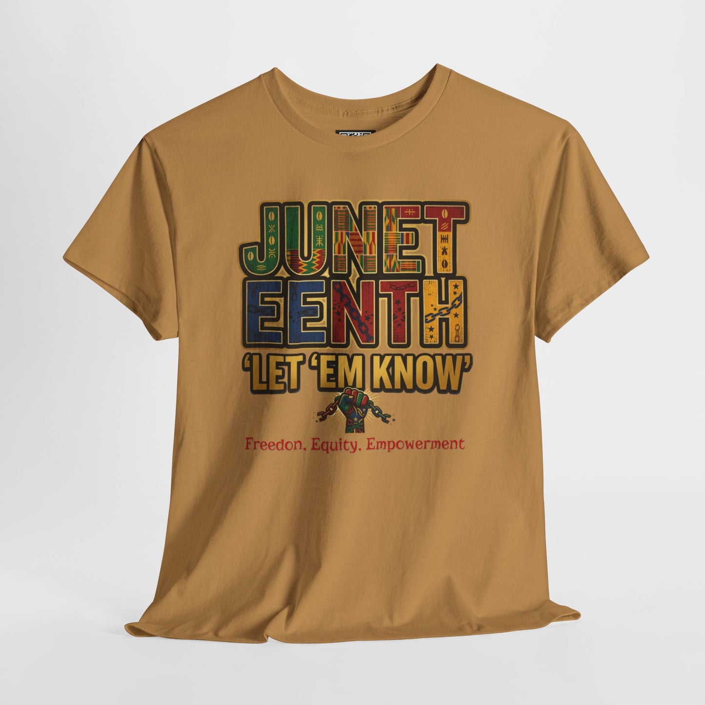 Juneteenth "Let 'Em Know" T-Shirt — Freedom, Equality, Empowerment Tee