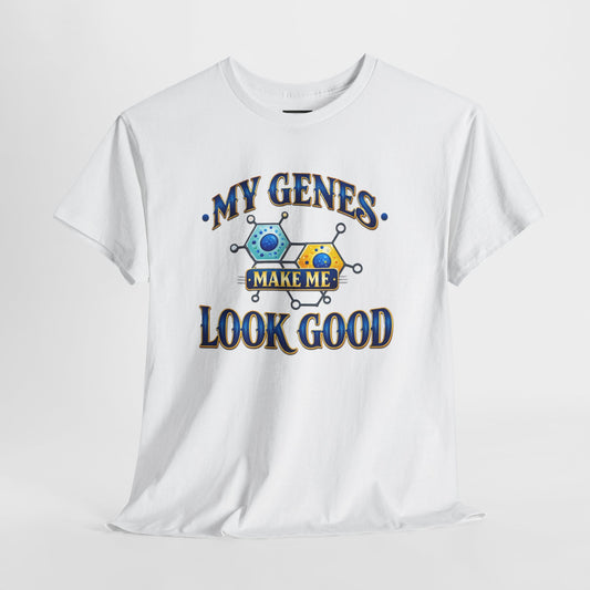 My Genes Make Me Look Good – Funny Science Graphic Unisex T-Shirt