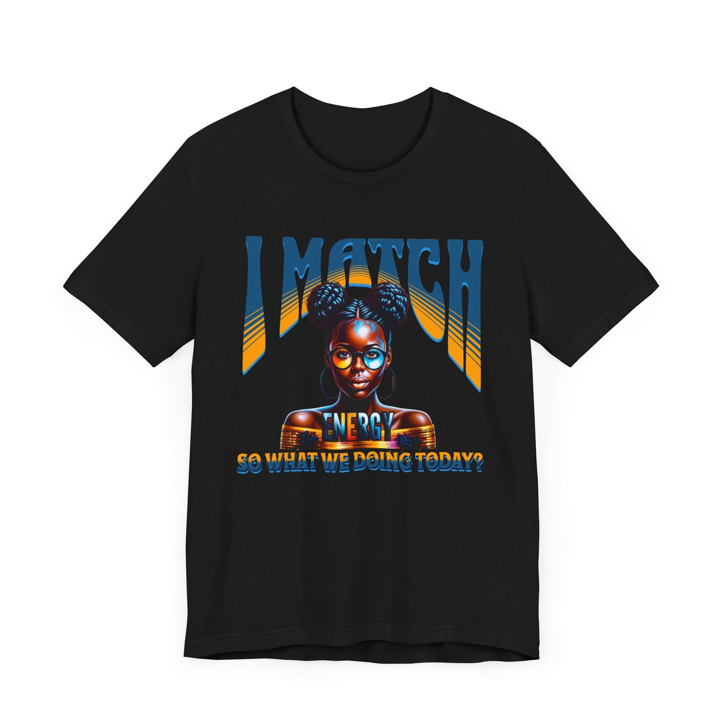 I Match Energy T-Shirt, Trendy Empowerment Design Shirt, Matching Energy T-Shirt Vibes, Reciprocal Energy Tee, Black Girl Magic Tees