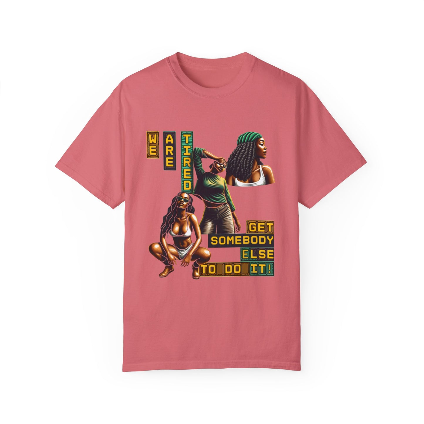 "We are Tired. Get Somebody Else to Do It!" 92% Black Women Shirt, Women Empowerment Shirt, Activism Shirts for Women,