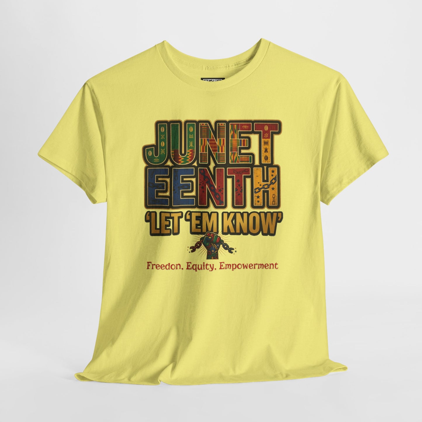 Juneteenth "Let 'Em Know" T-Shirt — Freedom, Equality, Empowerment Tee