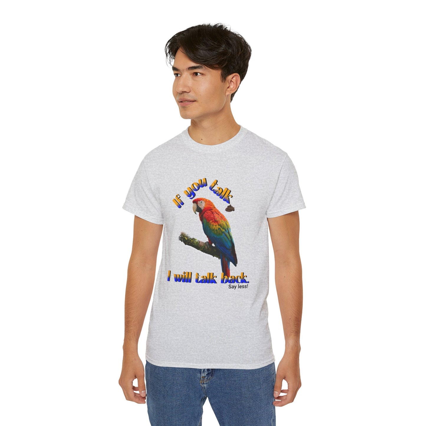Custom Parrot "If You Talk, I Will Talk Back" T-Shirt