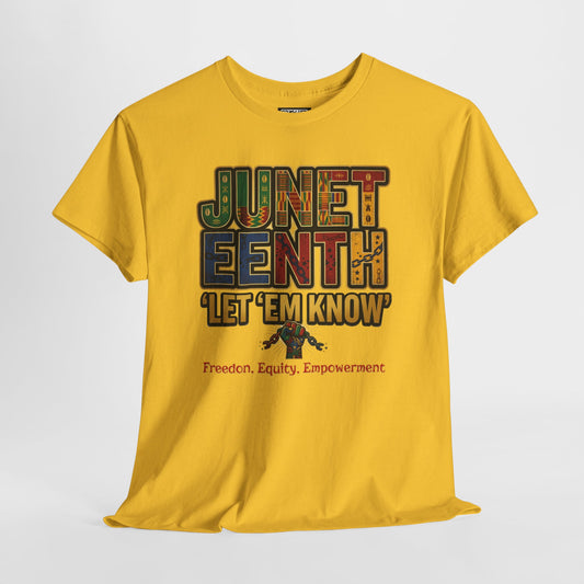 Juneteenth "Let 'Em Know" T-Shirt — Freedom, Equality, Empowerment Tee