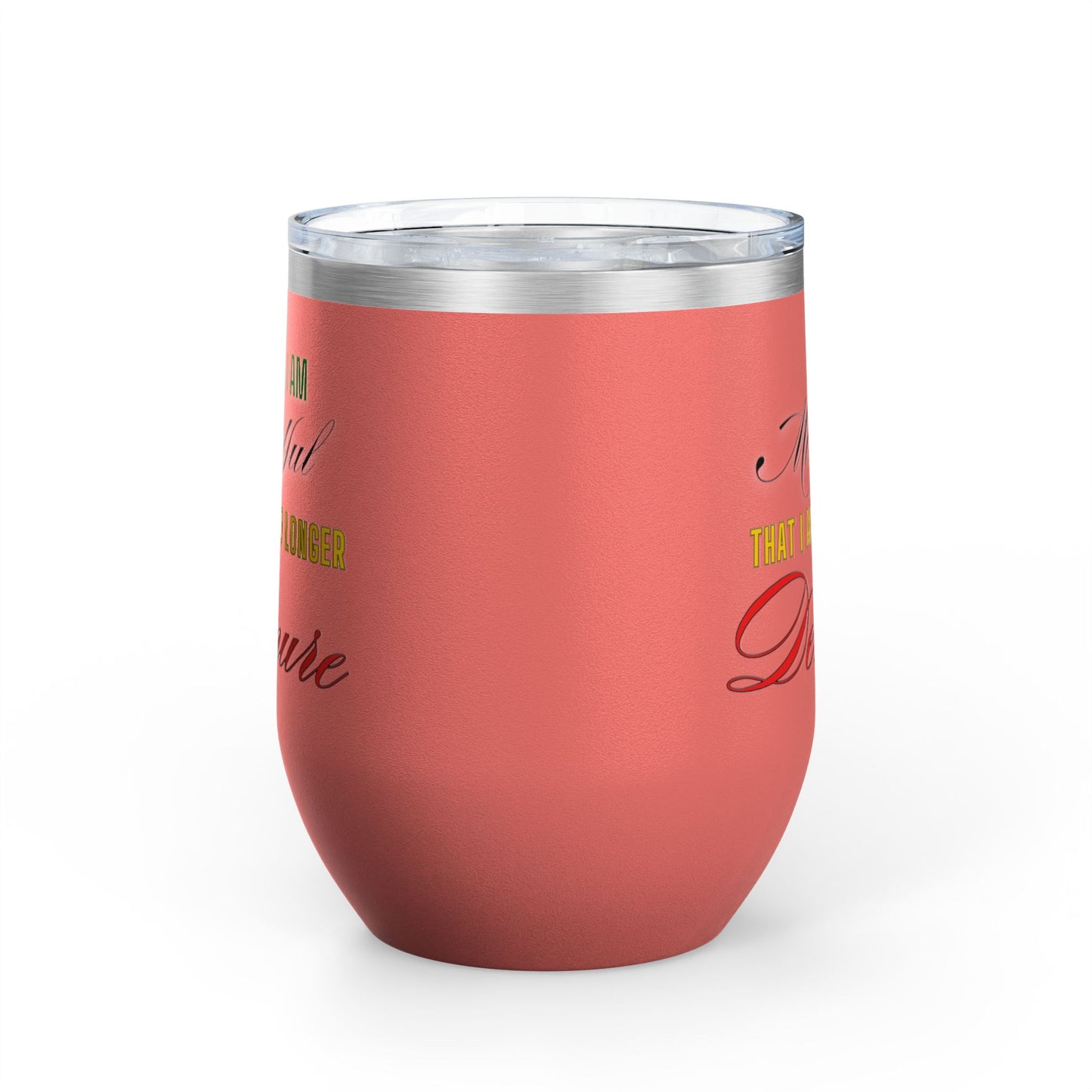 I am No Longer Demure or Mindful Wine Tumbler, 12oz