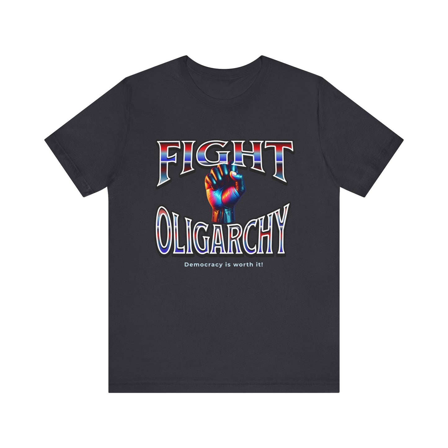 Fight Oligarchy, Democracy is Worth It! Fight Oligarchy Save Democracy Tee, Activists Protest T-Shirt, Political Rally Gear