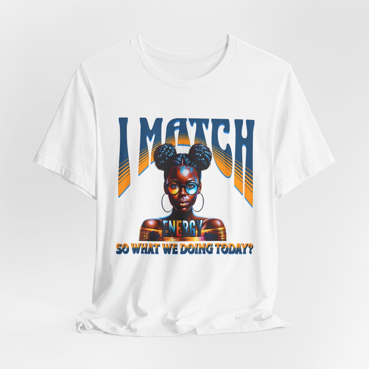I Match Energy T-Shirt, Trendy Empowerment Design Shirt, Matching Energy T-Shirt Vibes, Reciprocal Energy Tee, Black Girl Magic Tees