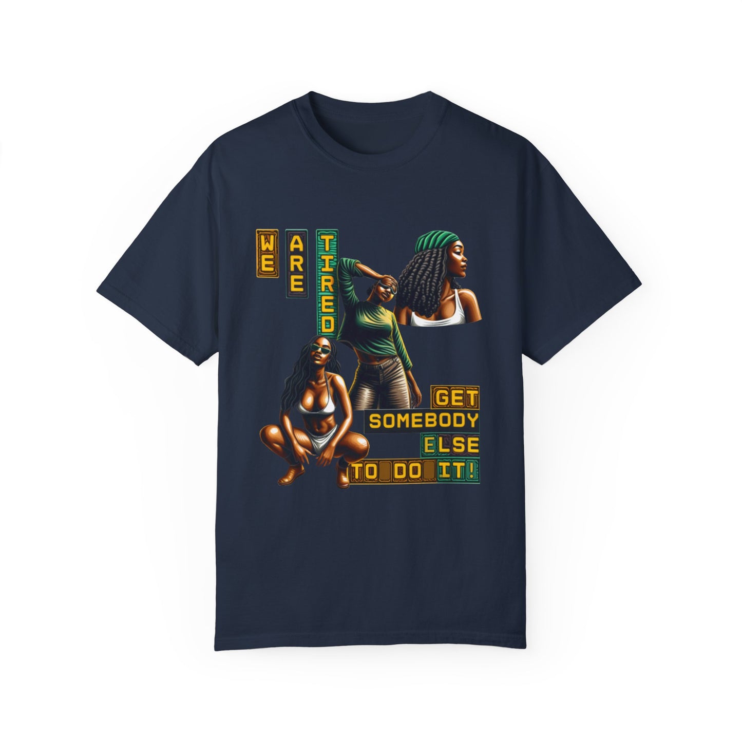 "We are Tired. Get Somebody Else to Do It!" 92% Black Women Shirt, Women Empowerment Shirt, Activism Shirts for Women,
