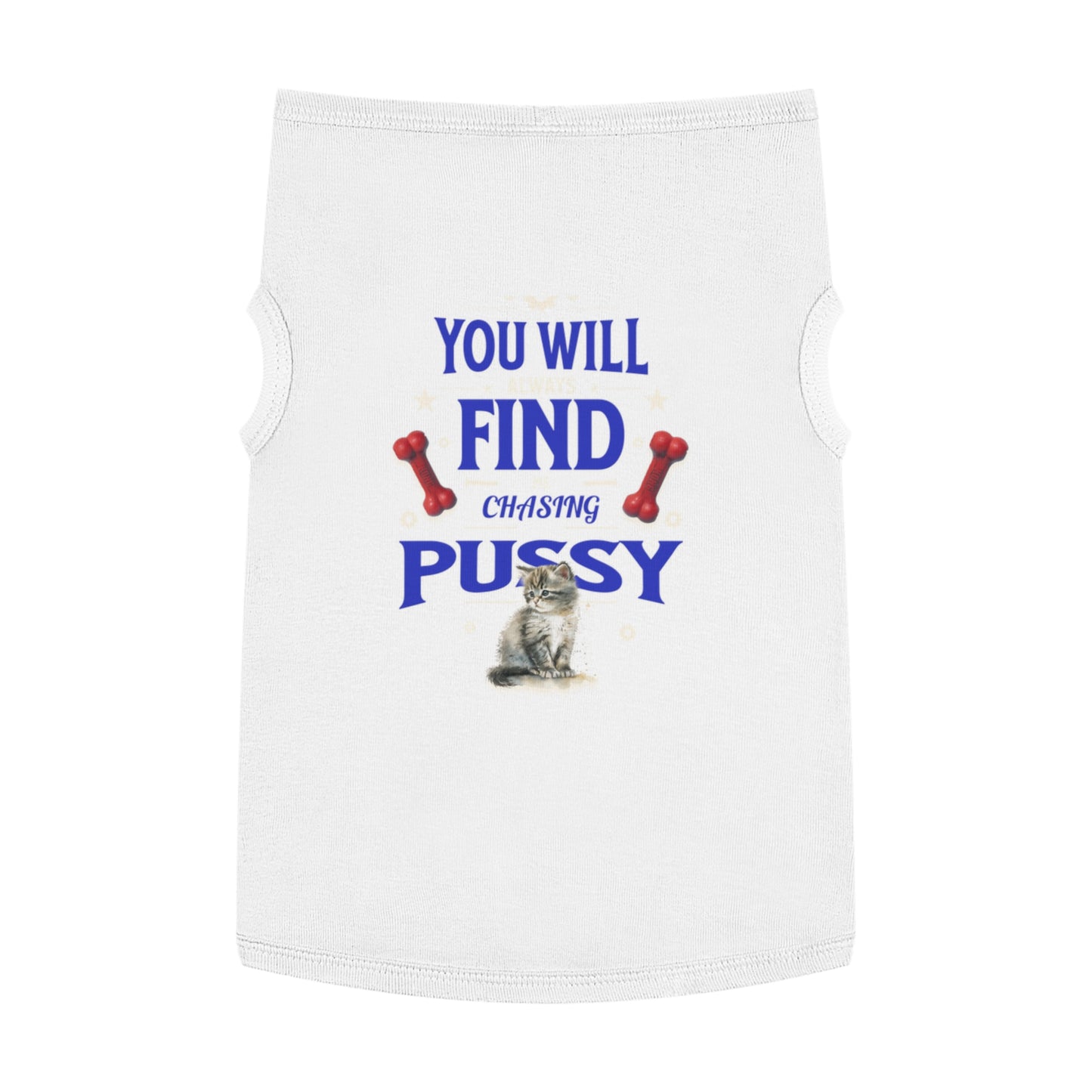 Dog Love Tank Top - Funny Cat Dog T-Shirt, Pet Owners Gift, You Will Find Me Chasing Pussy Cat, Cute Pet Apparel, Animal Lover Clothing,