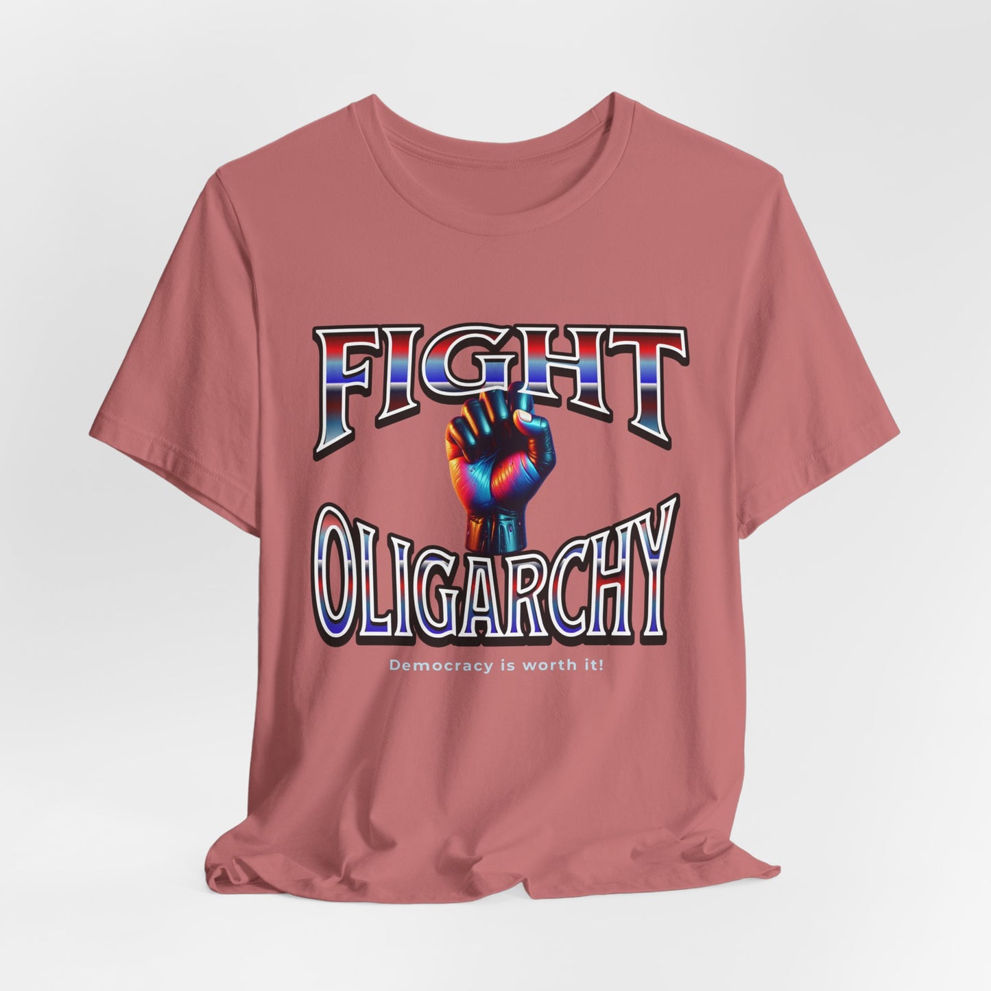 Fight Oligarchy, Democracy is Worth It! Fight Oligarchy Save Democracy Tee, Activists Protest T-Shirt, Political Rally Gear