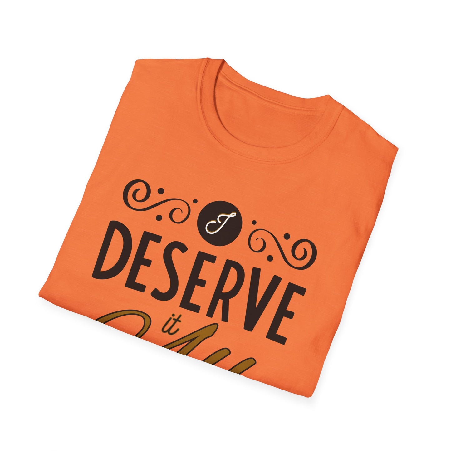 "I Deserve It All" Unisex Soft Style T-Shirt, Lyrics from Kendrick Lamar Man in the Garden, Kendrick Lamar Fan Merchandise