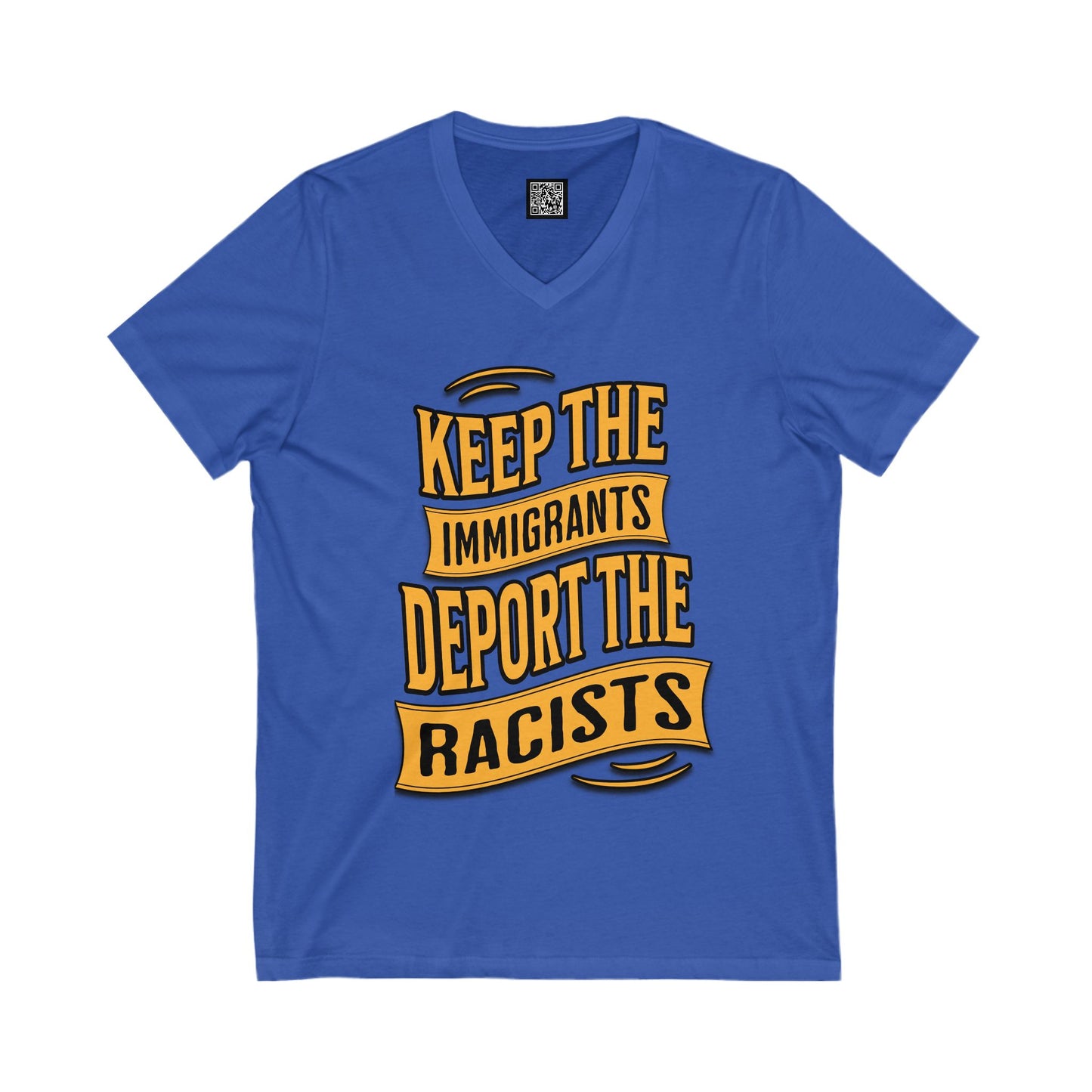 Unisex V-Neck Tee - Keep the Immigrants, Deport the Racists, Social Activism Shirt, Protests, Political Apparel, Statement Tee, Casual Wear