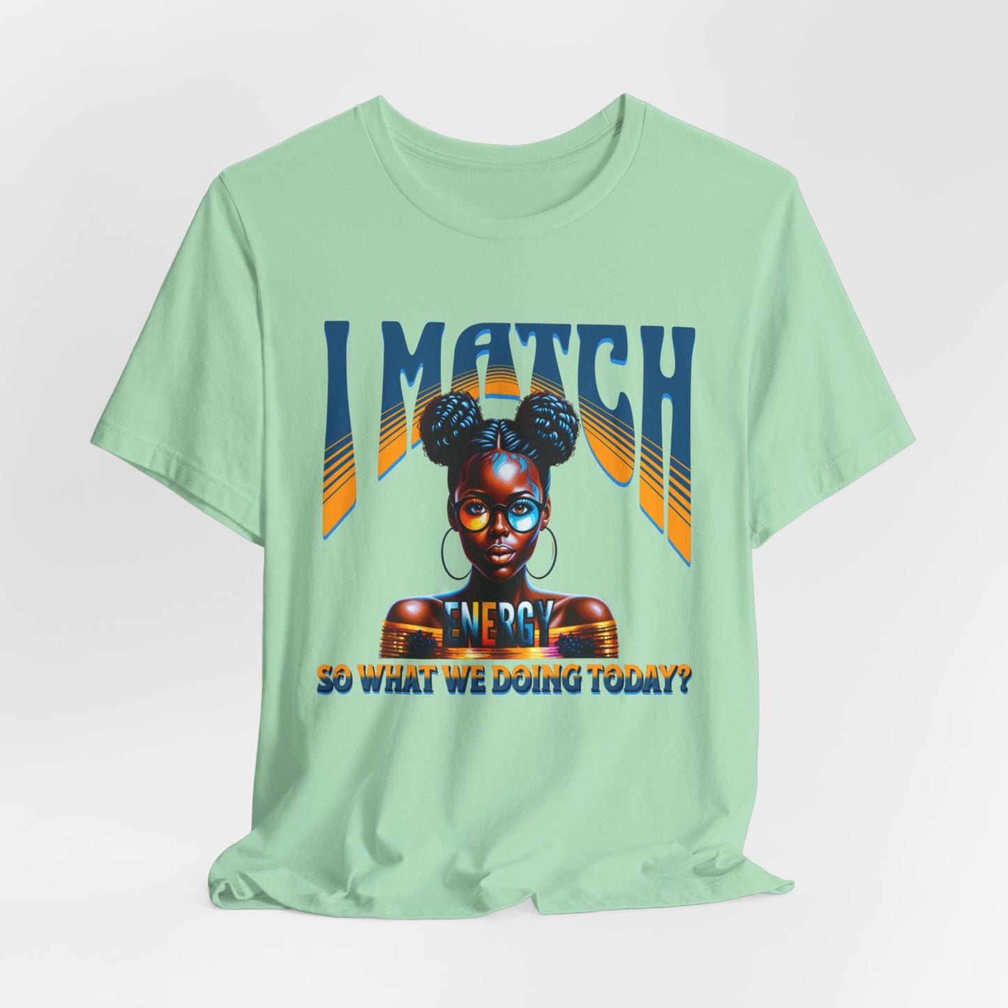 I Match Energy T-Shirt, Trendy Empowerment Design Shirt, Matching Energy T-Shirt Vibes, Reciprocal Energy Tee, Black Girl Magic Tees