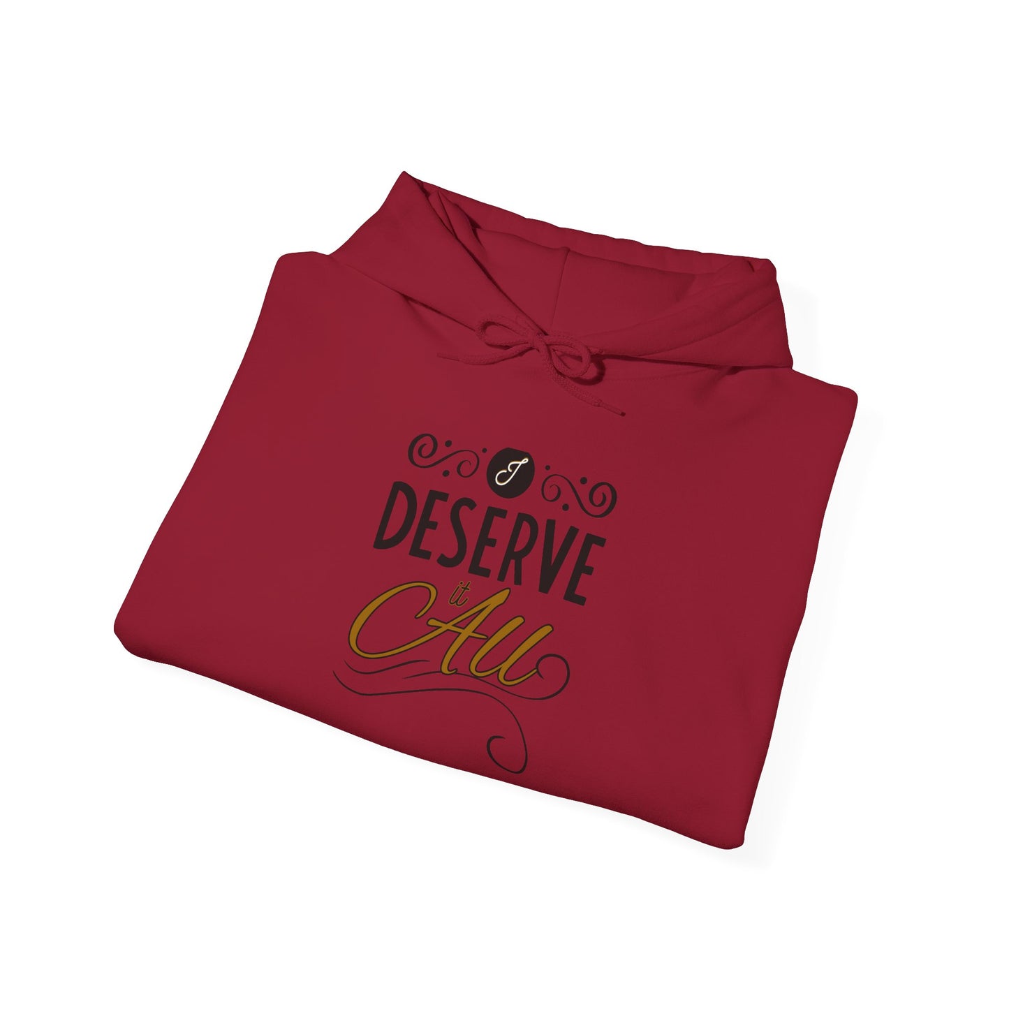 "I Deserve It All" Unisex Heavy Blend™ Hooded Sweatshirt, Lyrics from Kendrick Lamar's "Man in the Garden," Inspirational Unisex Hoodie