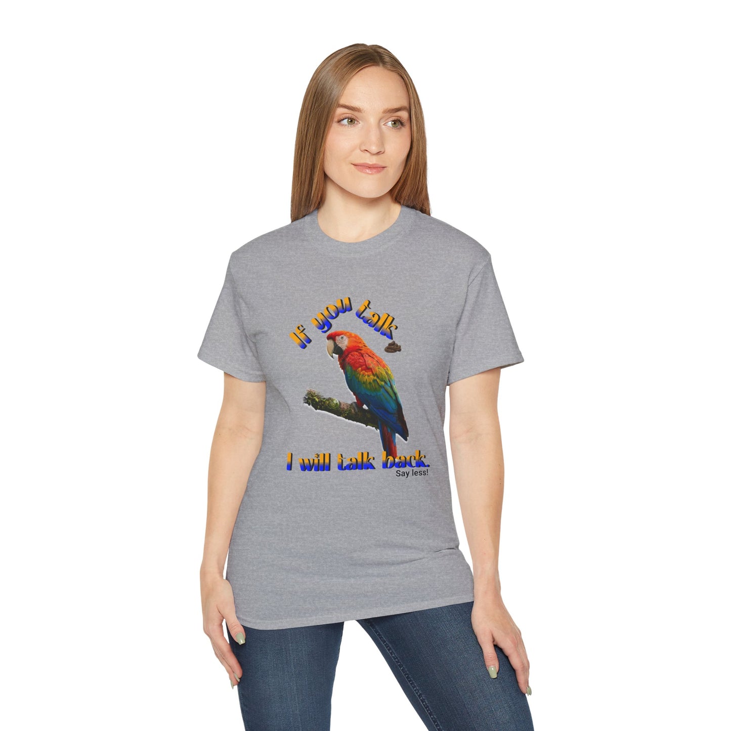 Custom Parrot "If You Talk, I Will Talk Back" T-Shirt