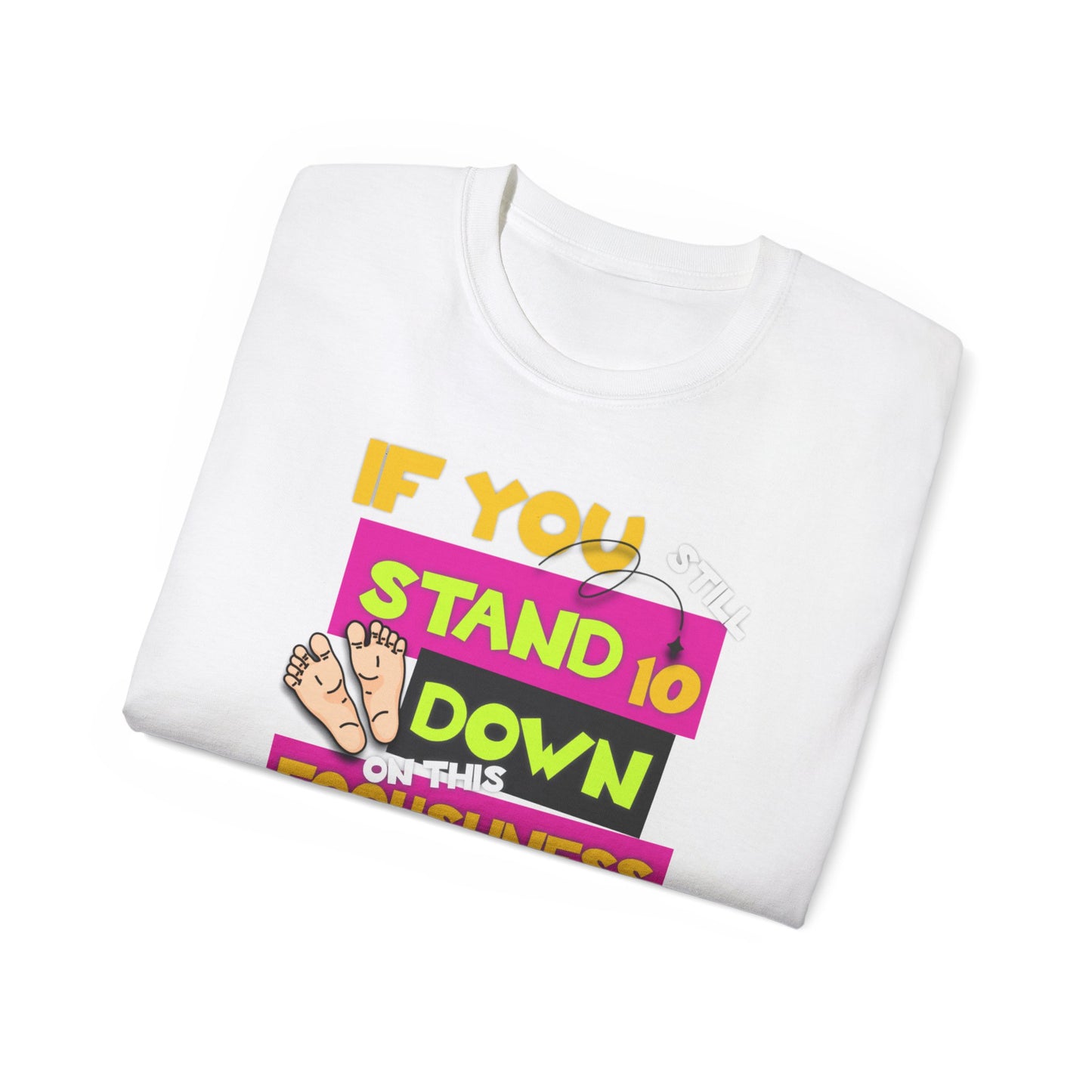 10 Toes Down on Foolishness - No King's T-Shirt