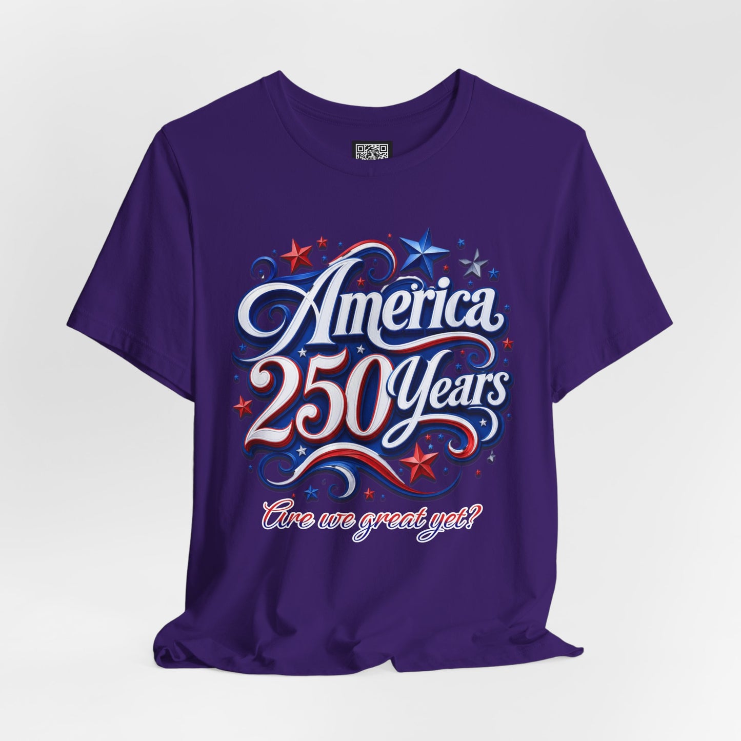 America 250 Years Tee — Patriotic 'Are We Great Yet?' Independence Day Shirt