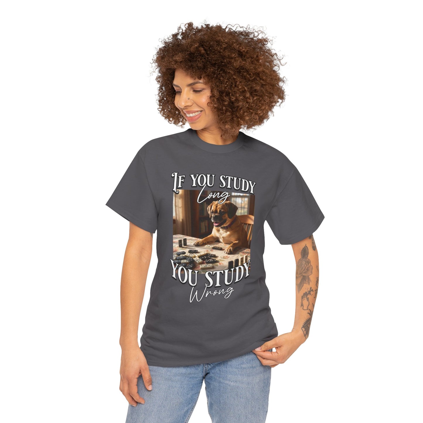 Personalized Custom T-Shirt — "If You Study Long You Study Wrong" Dog Study Humor Tee