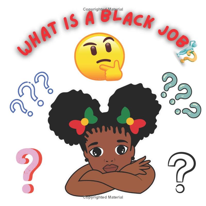 What Is a Black Job?: Inspire young minds with the incredible achievements of Black leaders, creators, and pioneers!